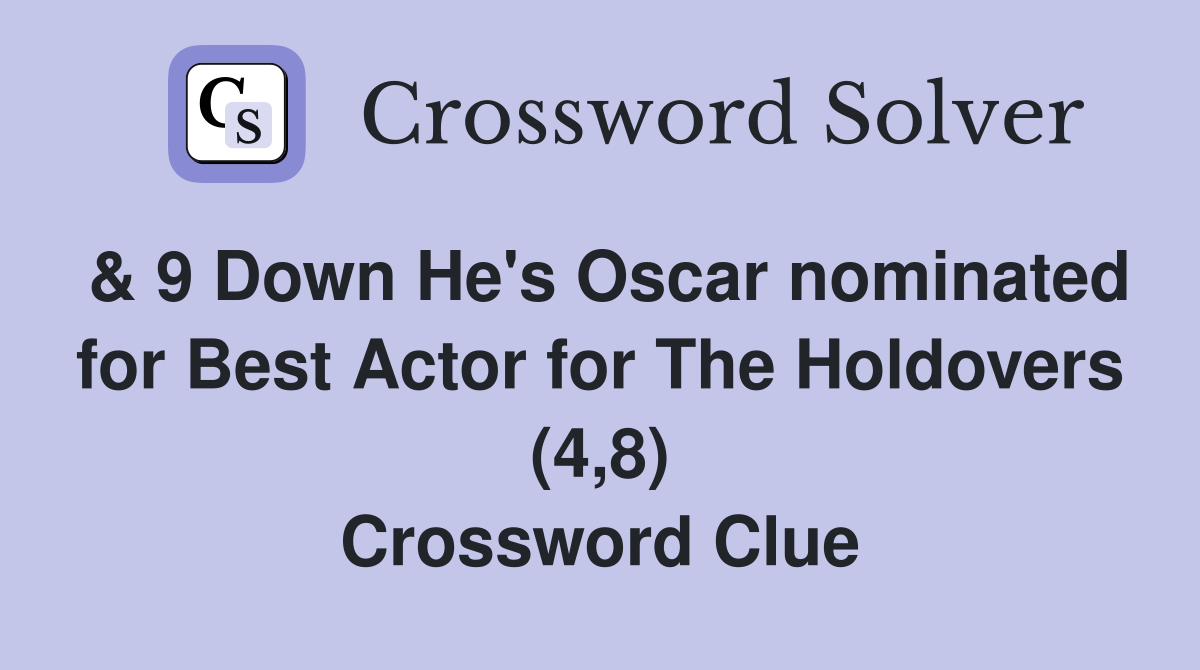 & 9 Down He's Oscar nominated for Best Actor for The Holdovers (4,8) Crossword Clue