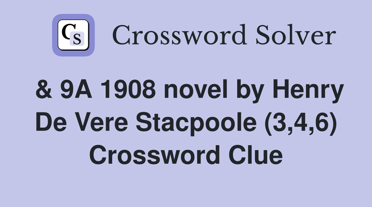 & 9A 1908 novel by Henry De Vere Stacpoole (3,4,6) Crossword Clue
