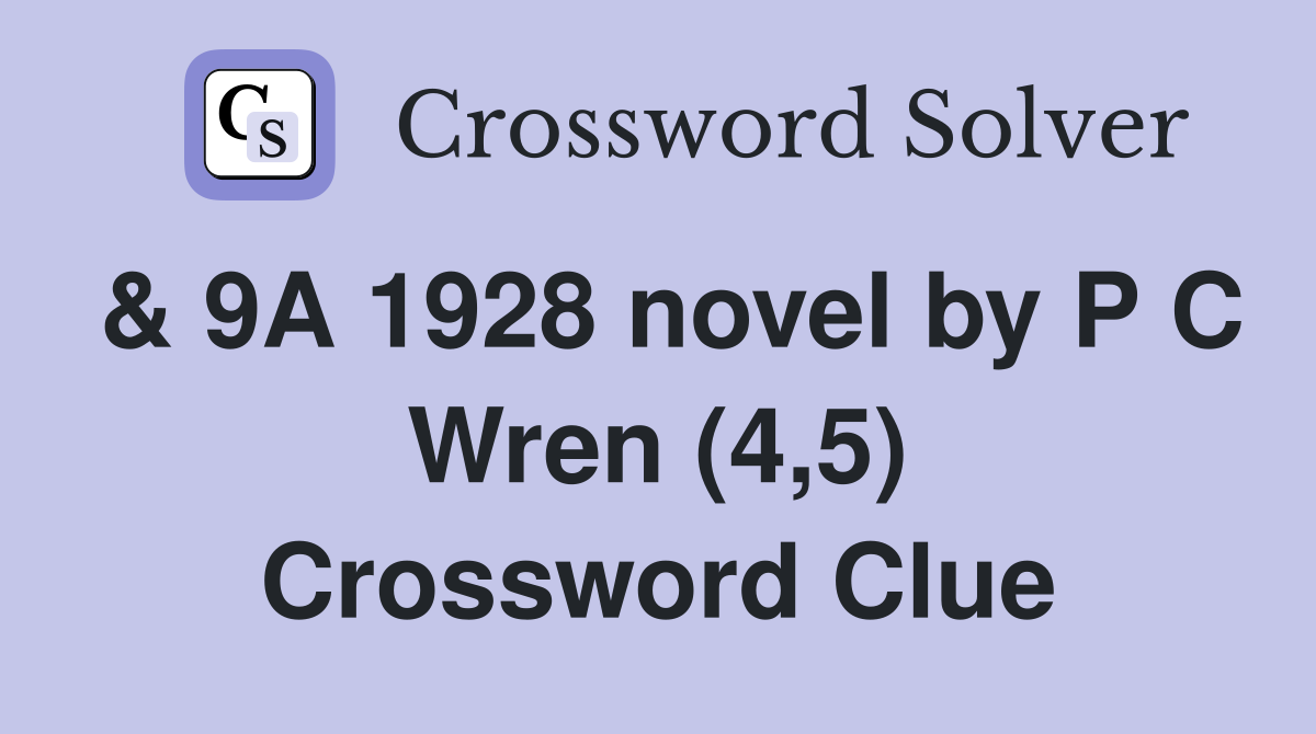 & 9A 1928 novel by P C Wren (4,5) Crossword Clue