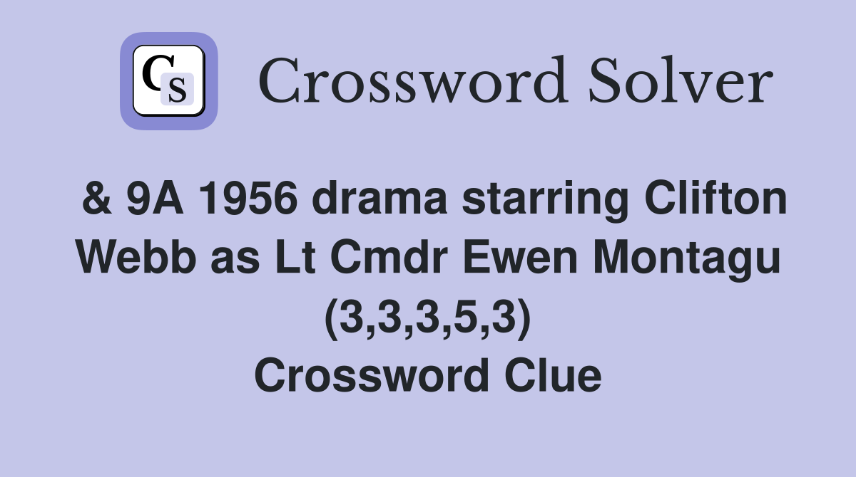 & 9A 1956 drama starring Clifton Webb as Lt Cmdr Ewen Montagu (3,3,3,5,3) Crossword Clue