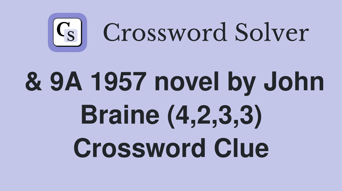 & 9A 1957 novel by John Braine (4,2,3,3) Crossword Clue