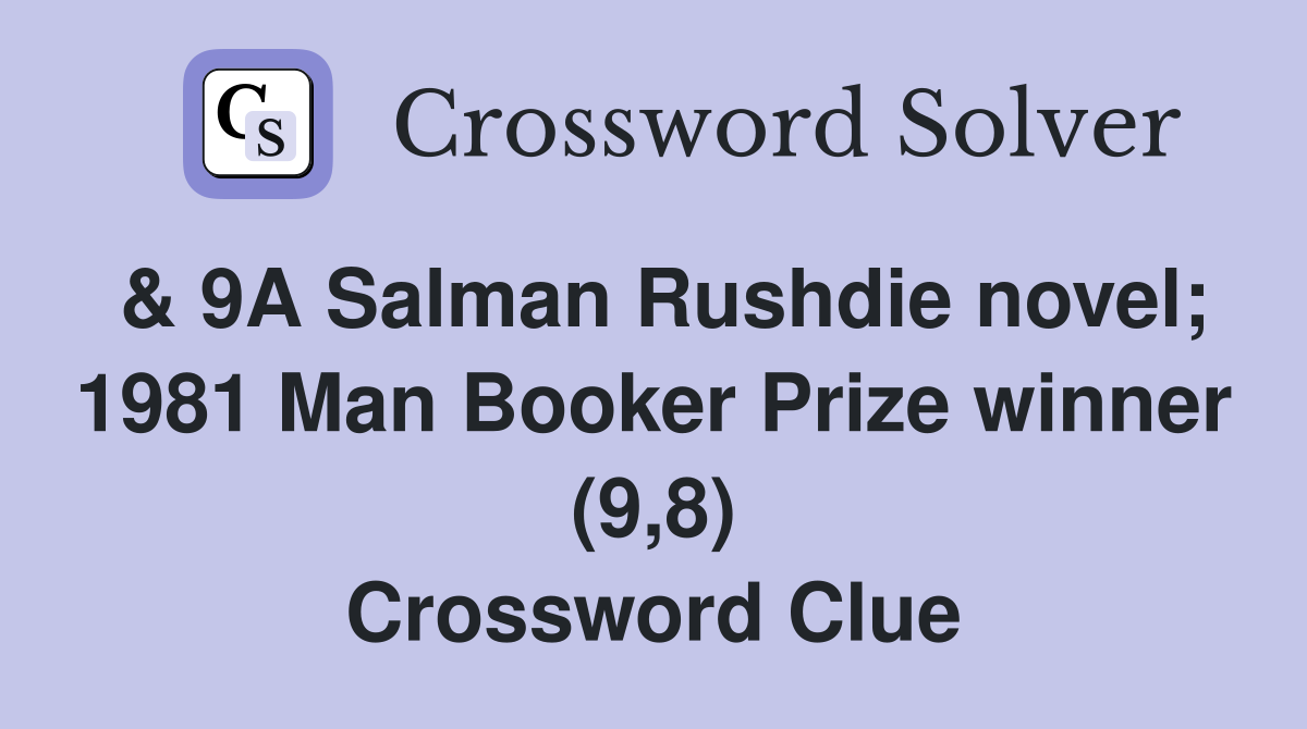 & 9A Salman Rushdie novel; 1981 Man Booker Prize winner (9,8) Crossword Clue