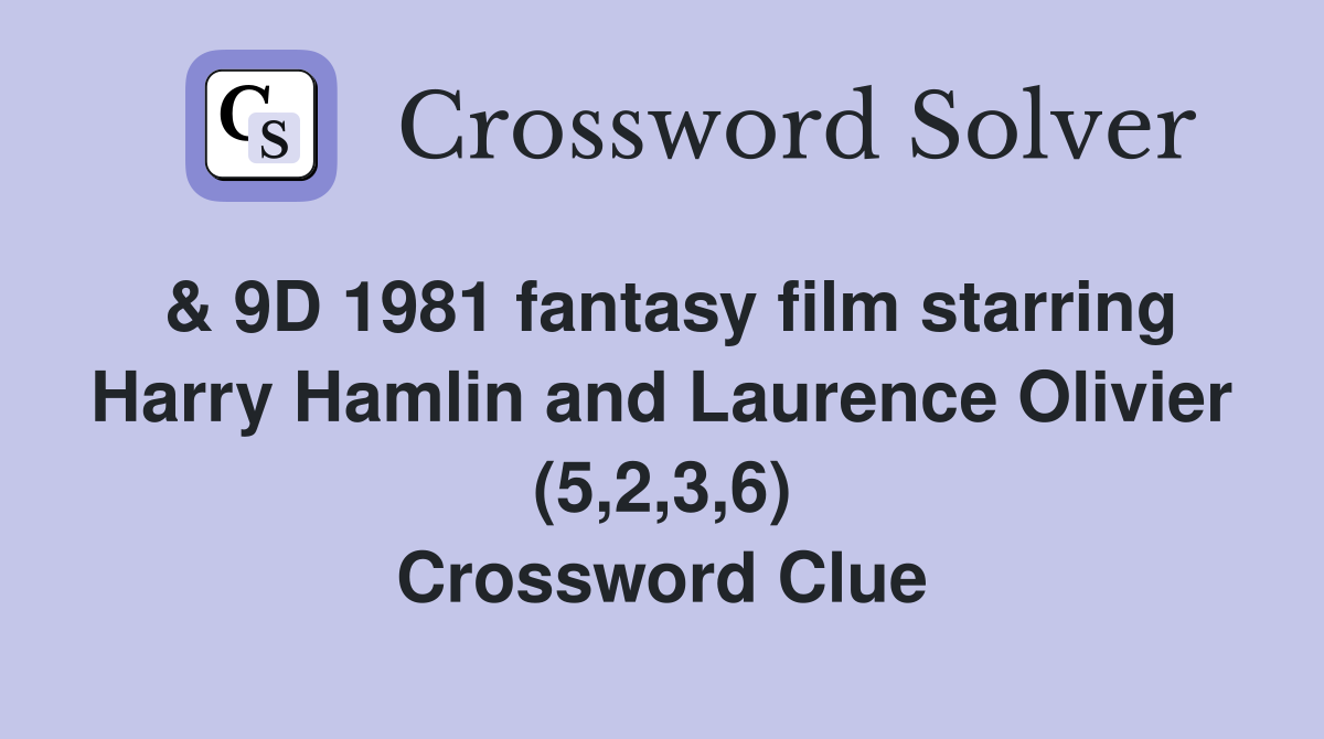 & 9D 1981 fantasy film starring Harry Hamlin and Laurence Olivier (5,2,3,6) Crossword Clue