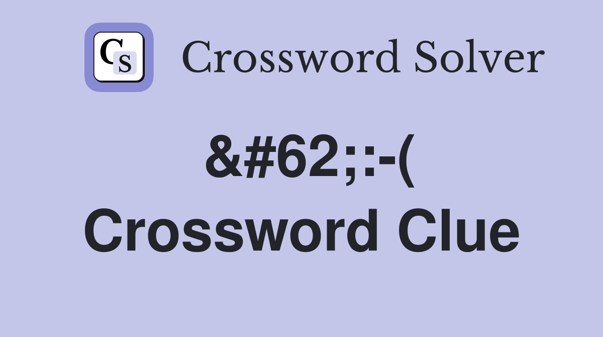 &#62;:-( Crossword Clue