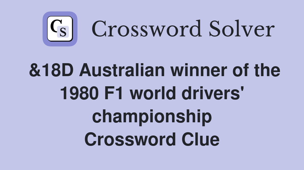 &18D Australian winner of the 1980 F1 world drivers' championship Crossword Clue