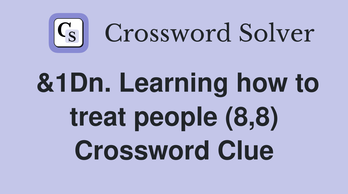 &1Dn. Learning how to treat people (8,8) Crossword Clue