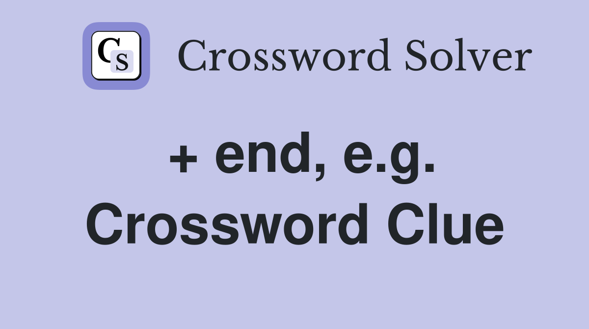 + end, e.g. Crossword Clue