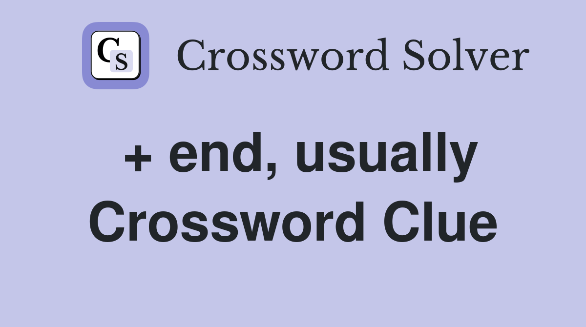 + end, usually Crossword Clue