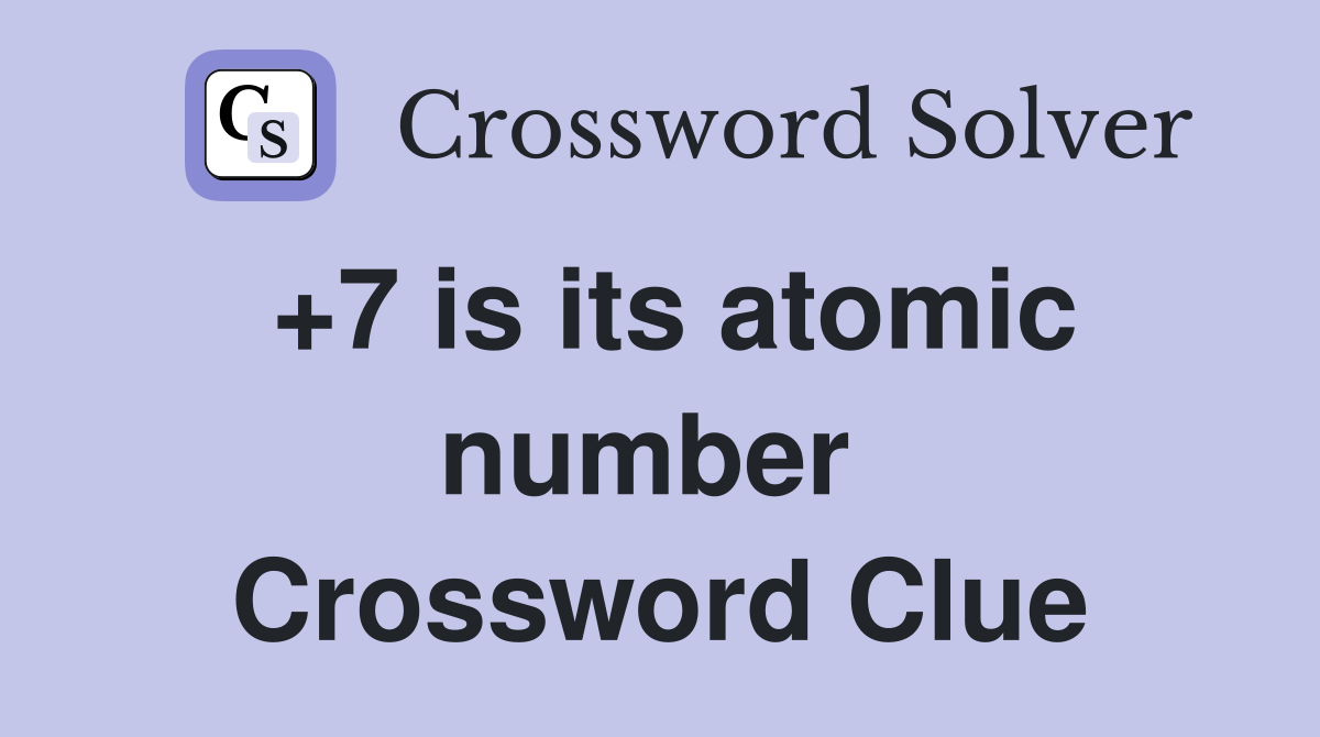 +7 is its atomic number  Crossword Clue