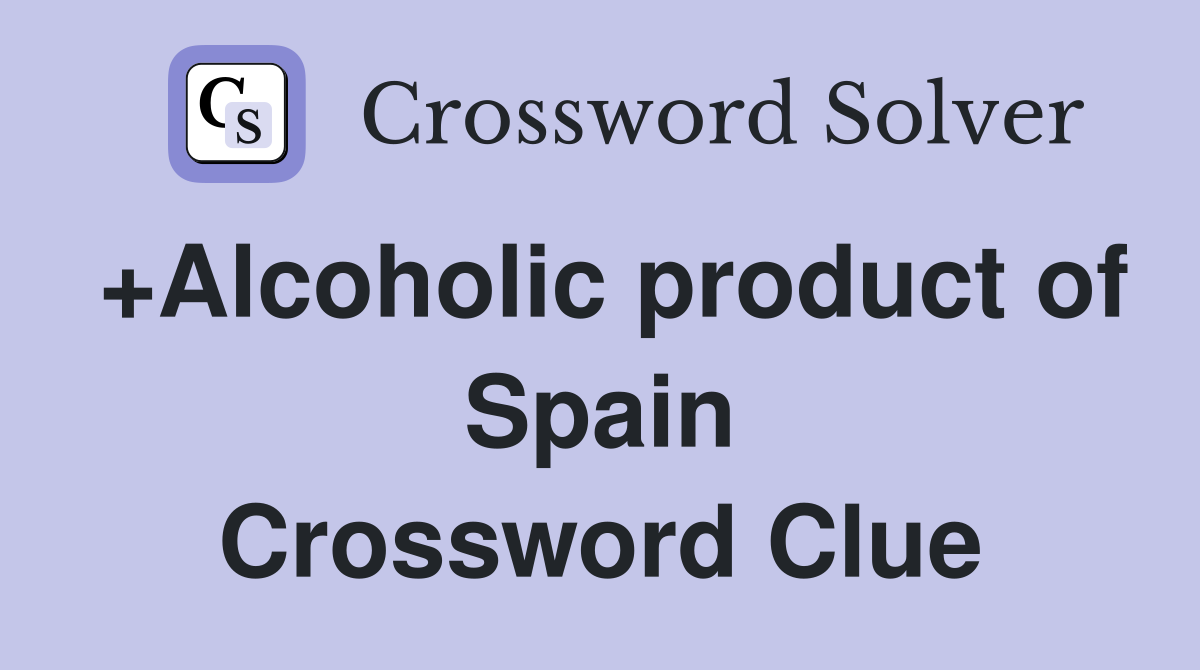 +Alcoholic product of Spain Crossword Clue