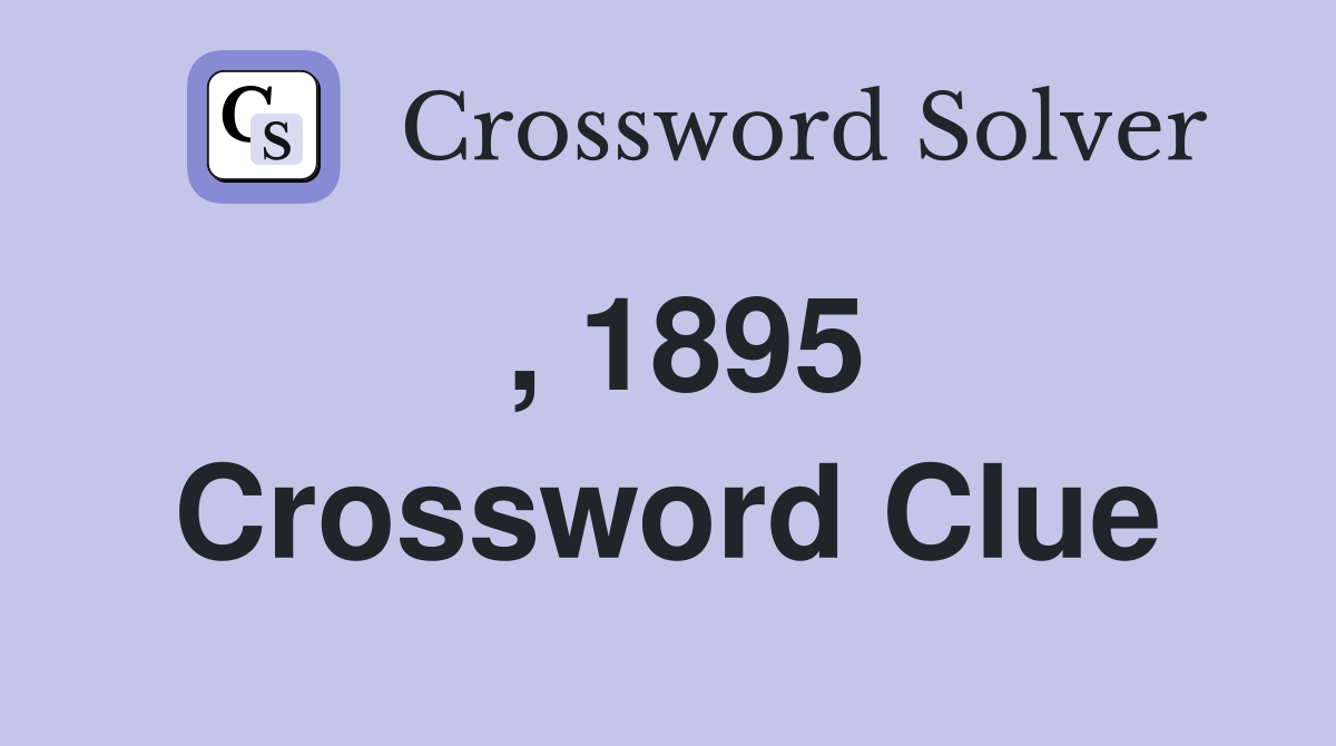 , 1895 Crossword Clue