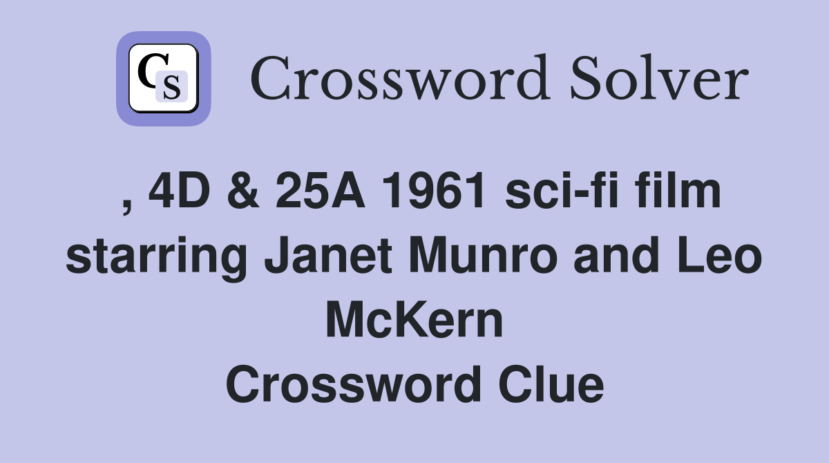 , 4D & 25A 1961 sci-fi film starring Janet Munro and Leo McKern Crossword Clue