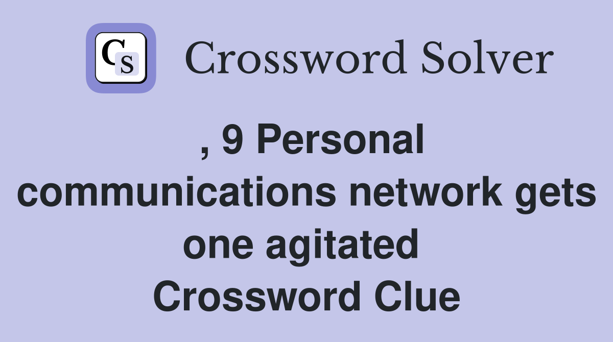 , 9 Personal communications network gets one agitated  Crossword Clue