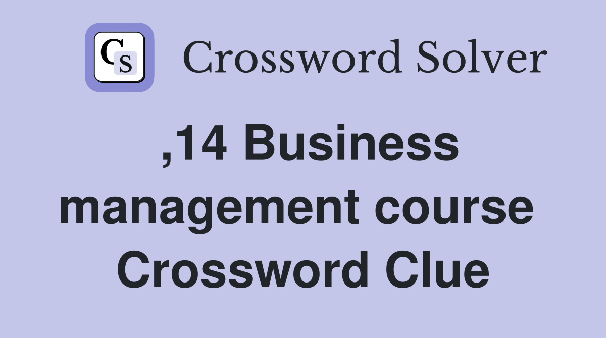 ,14 Business management course  Crossword Clue