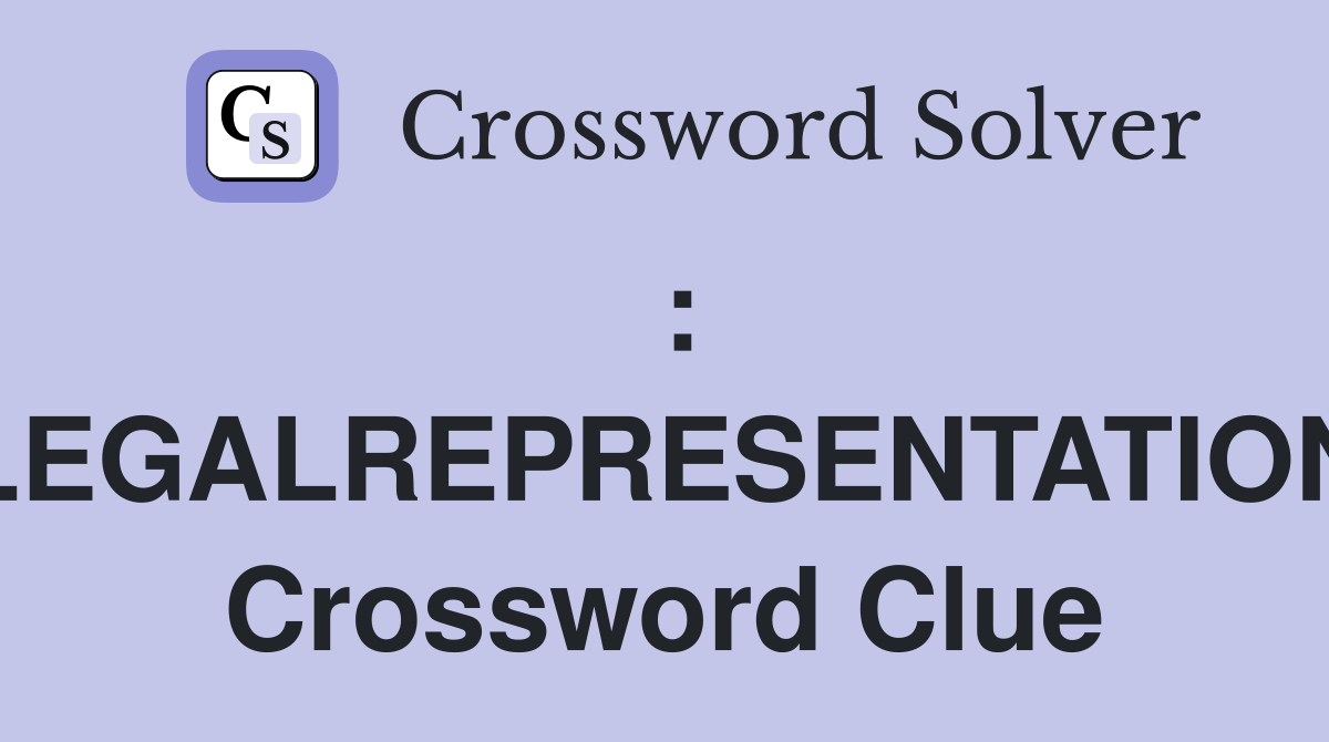 : LEGALREPRESENTATION Crossword Clue