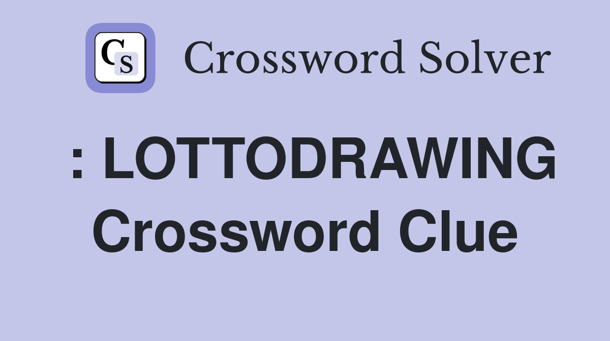 : LOTTODRAWING Crossword Clue