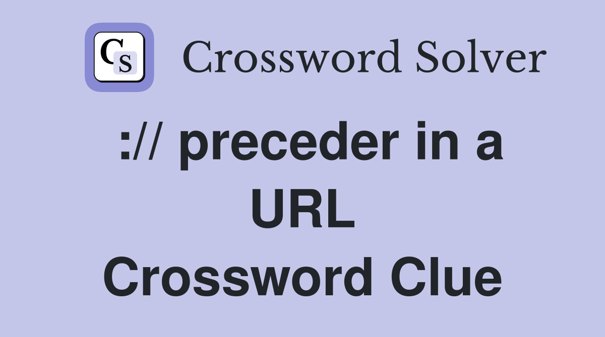 :// preceder in a URL Crossword Clue
