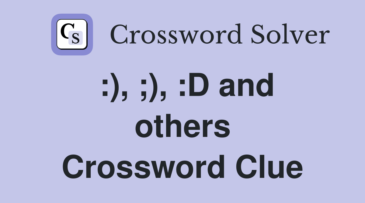 :), ;), :D and others Crossword Clue