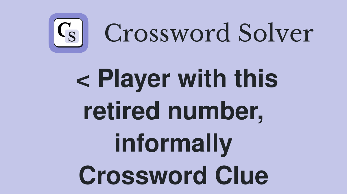 < Player with this retired number, informally Crossword Clue