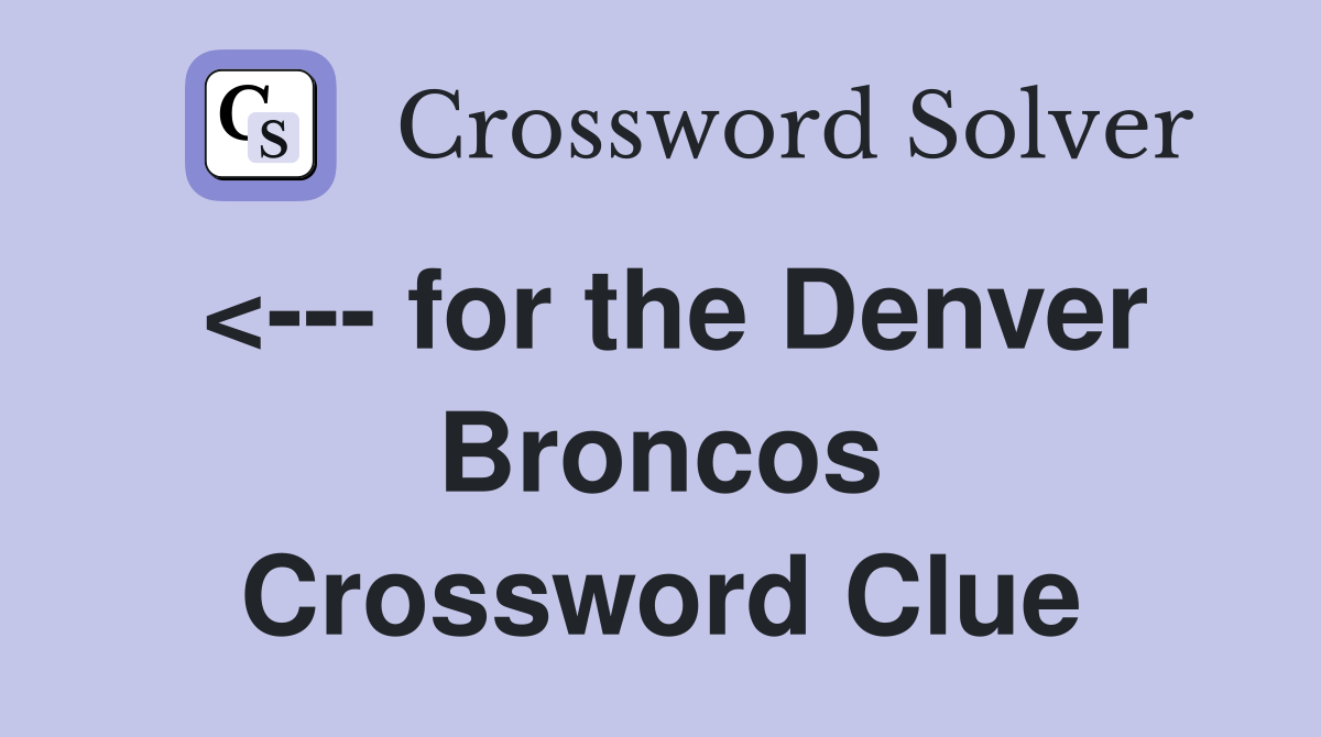 <--- for the Denver Broncos Crossword Clue