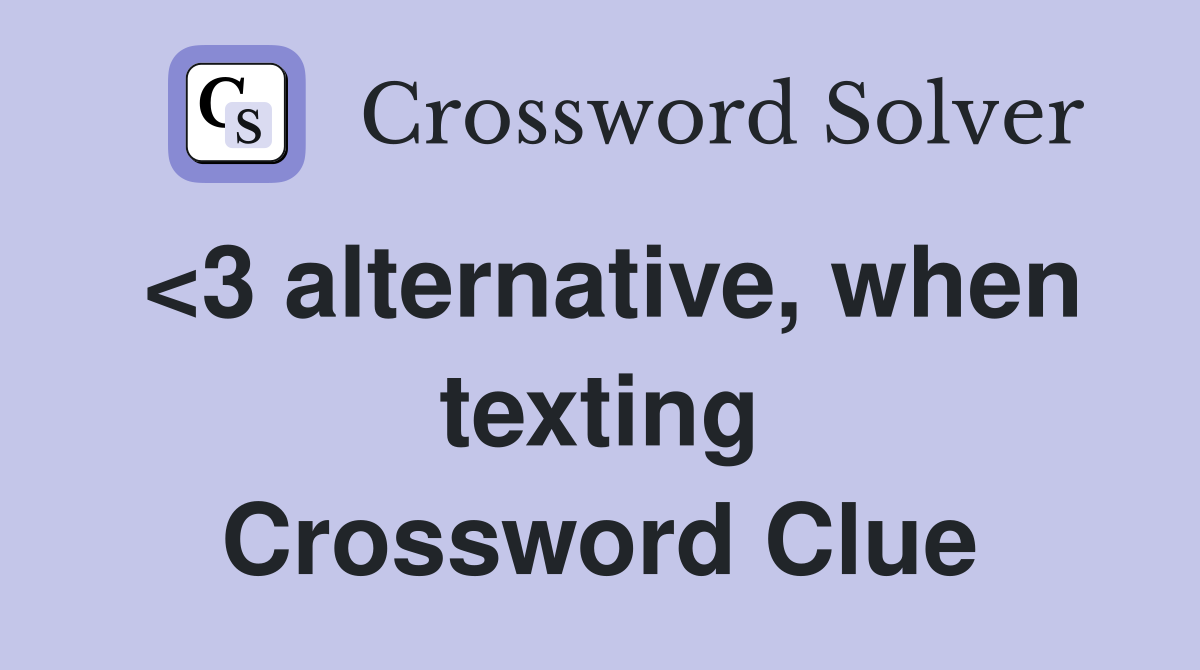 <3 alternative, when texting Crossword Clue