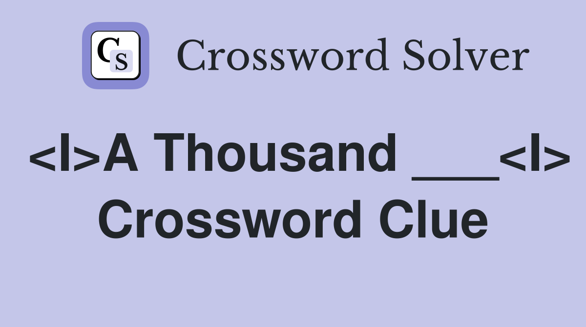 <I>A Thousand ___<I> Crossword Clue