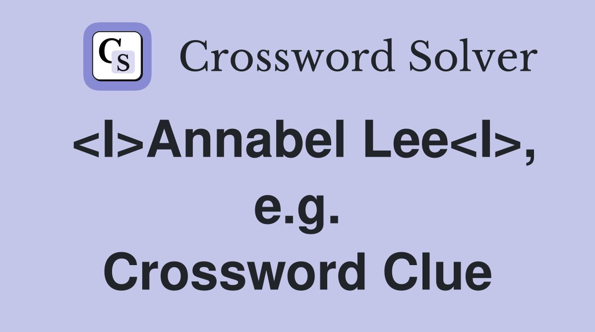 <I>Annabel Lee<I>, e.g. Crossword Clue