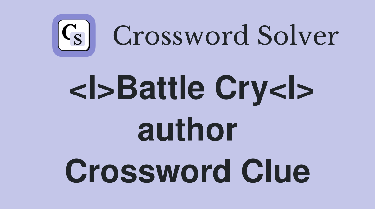 <I>Battle Cry<I> author Crossword Clue