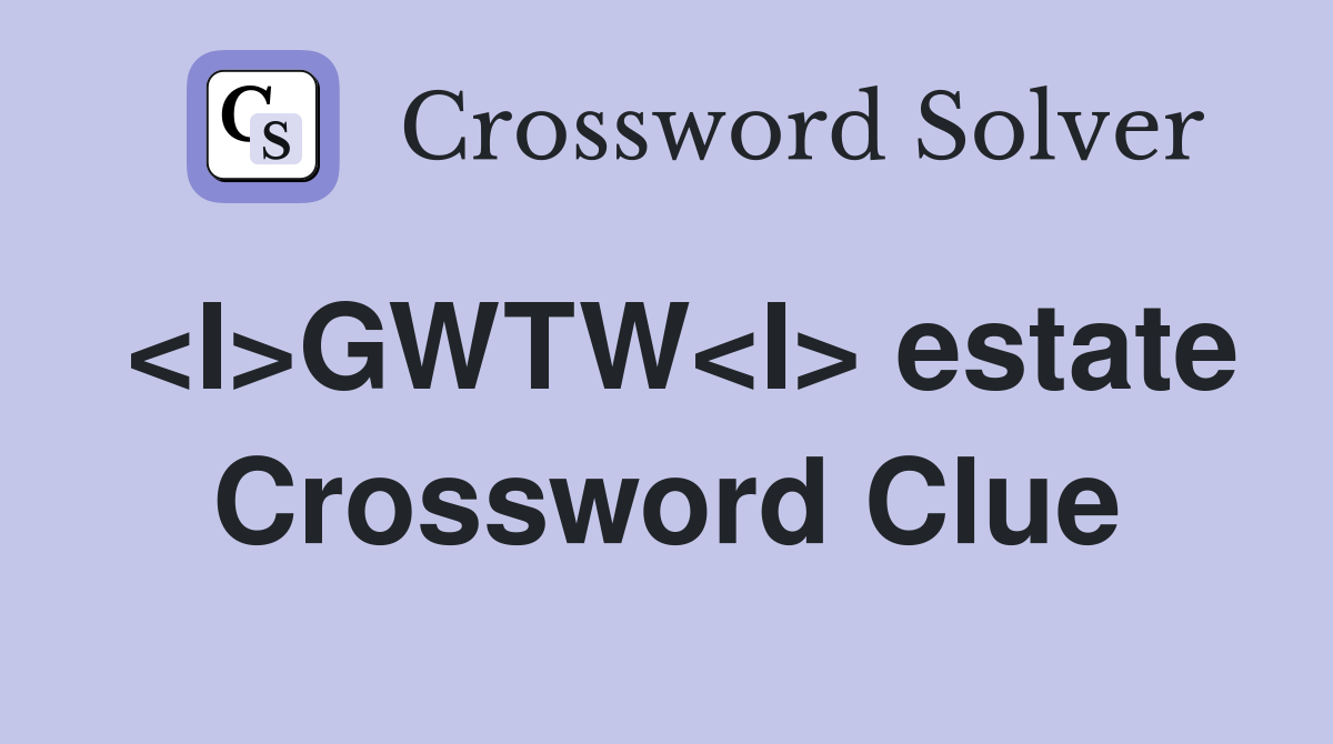<I>GWTW<I> estate Crossword Clue