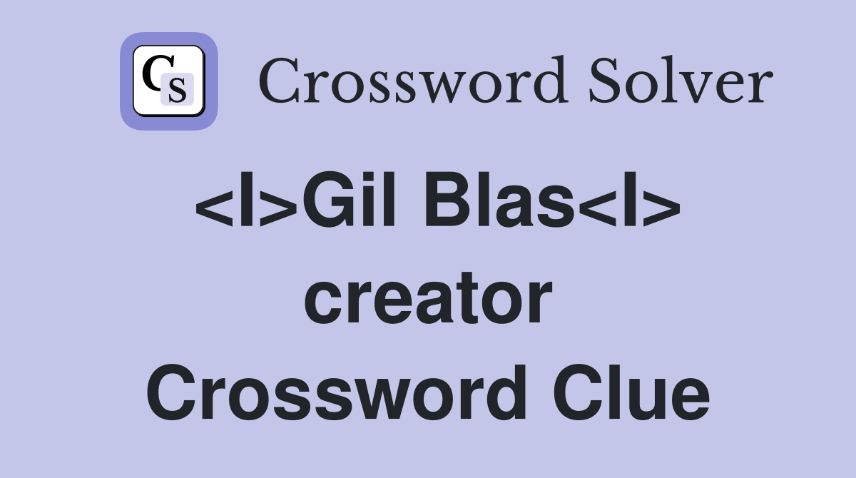 <I>Gil Blas<I> creator Crossword Clue
