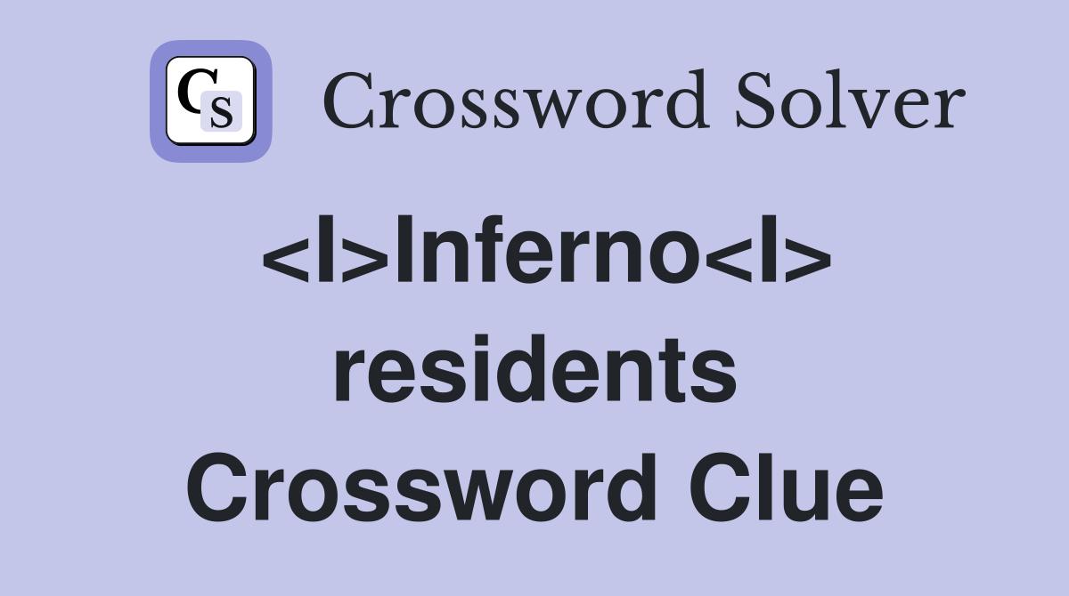 <I>Inferno<I> residents Crossword Clue