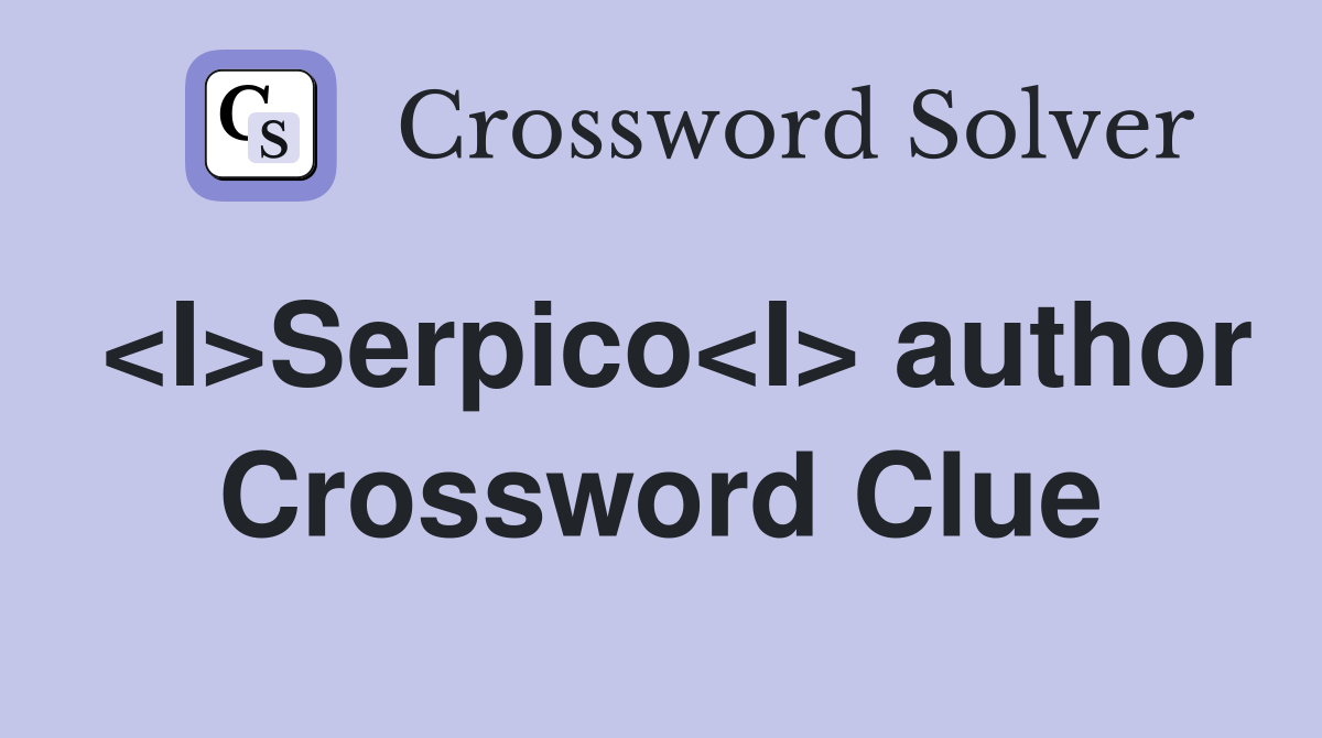 <I>Serpico<I> author Crossword Clue
