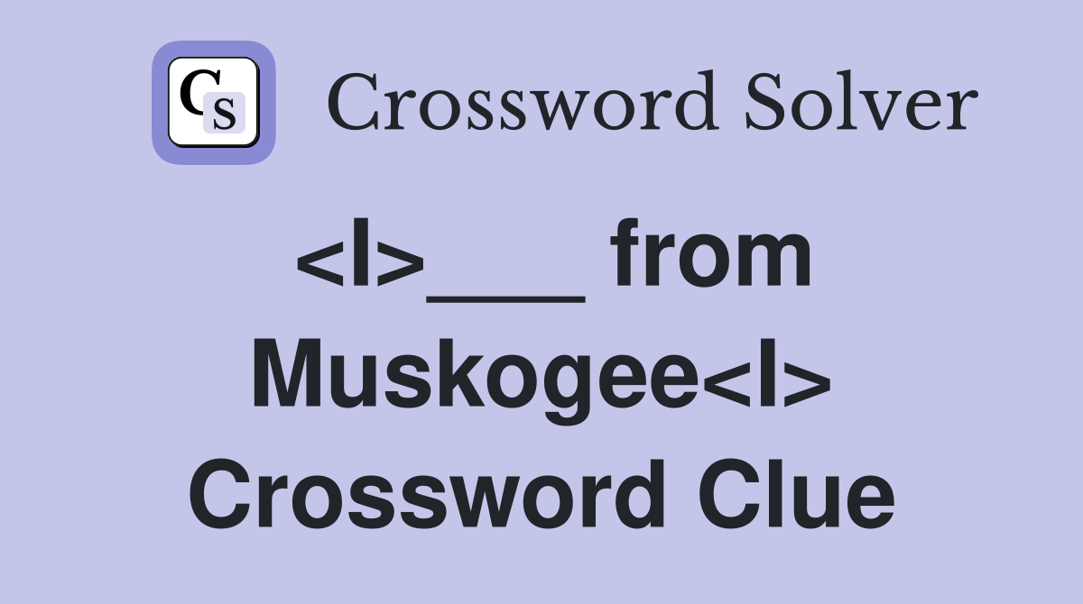<I>___ from Muskogee<I> Crossword Clue