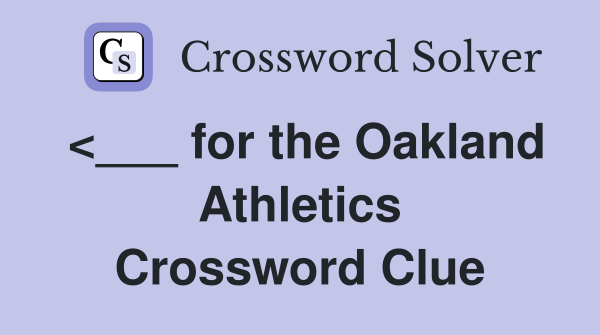 <___ for the Oakland Athletics Crossword Clue