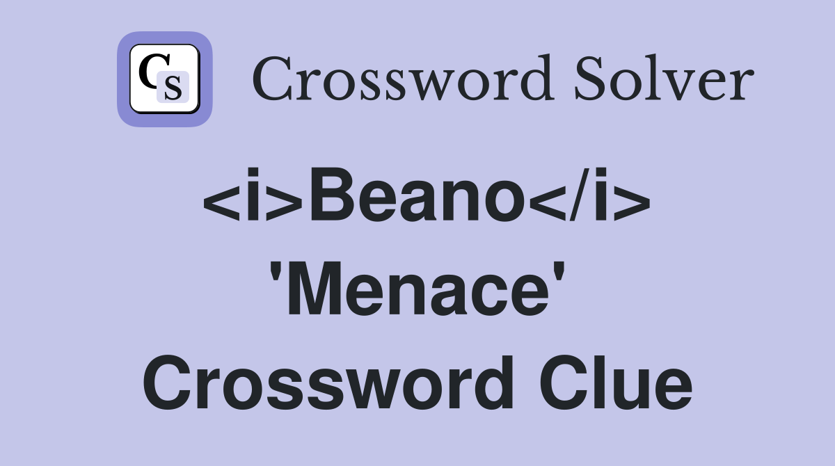 <i>Beano</i> 'Menace' Crossword Clue