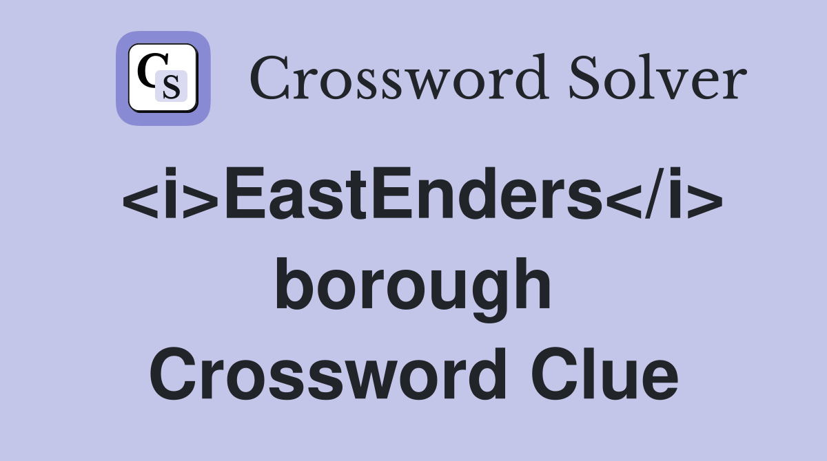 <i>EastEnders</i> borough Crossword Clue