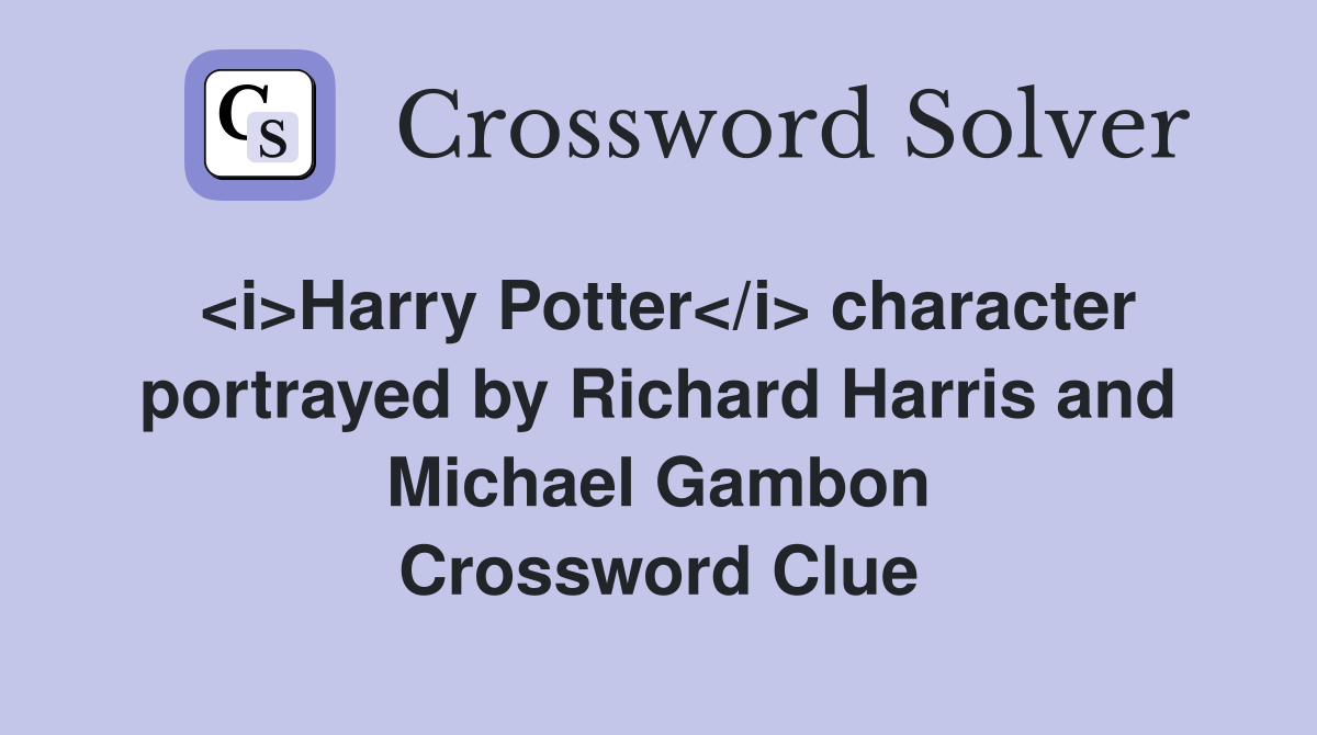 <i>Harry Potter</i> character portrayed by Richard Harris and Michael Gambon Crossword Clue