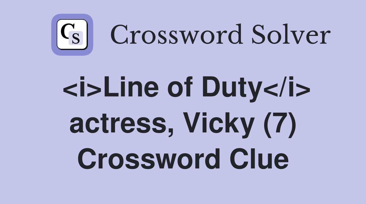 <i>Line of Duty</i> actress, Vicky (7) Crossword Clue