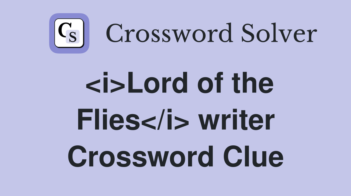<i>Lord of the Flies</i> writer Crossword Clue