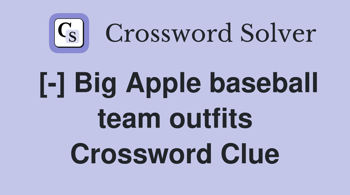 [-] Big Apple baseball team outfits Crossword Clue