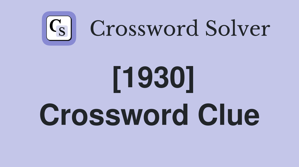 [1930] Crossword Clue