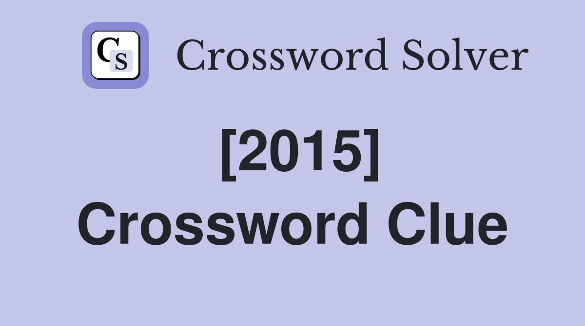 [2015] Crossword Clue