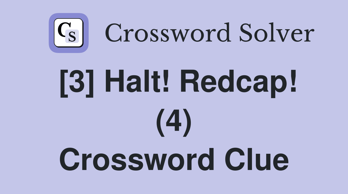 [3] Halt! Redcap! (4) Crossword Clue