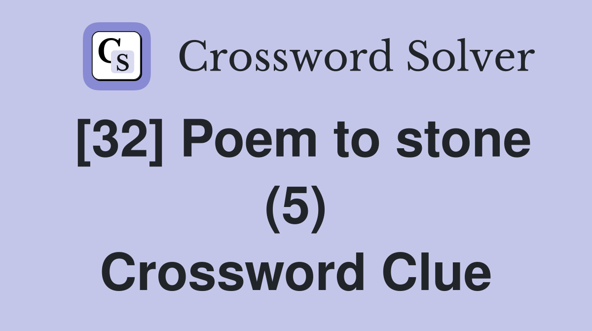 [32] Poem to stone (5) Crossword Clue