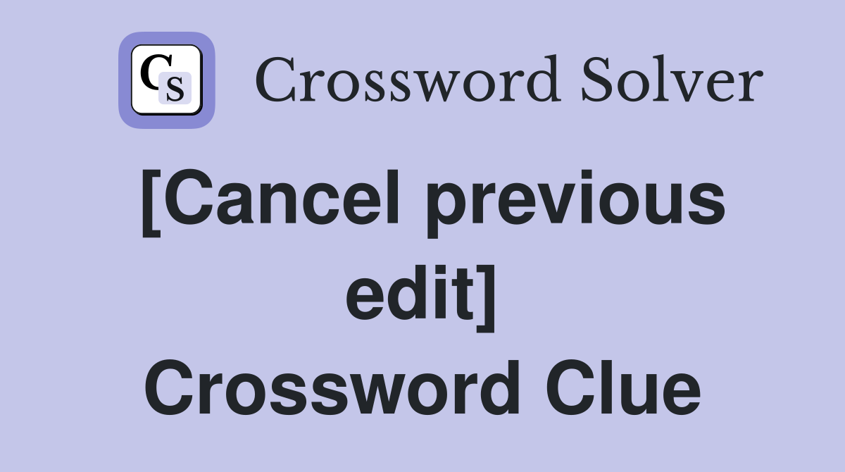 [Cancel previous edit] Crossword Clue