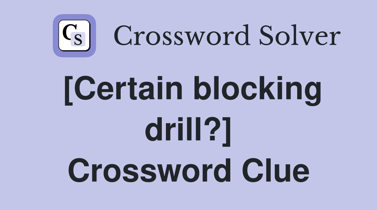 [Certain blocking drill?] Crossword Clue