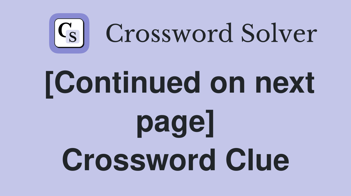 [Continued on next page] Crossword Clue