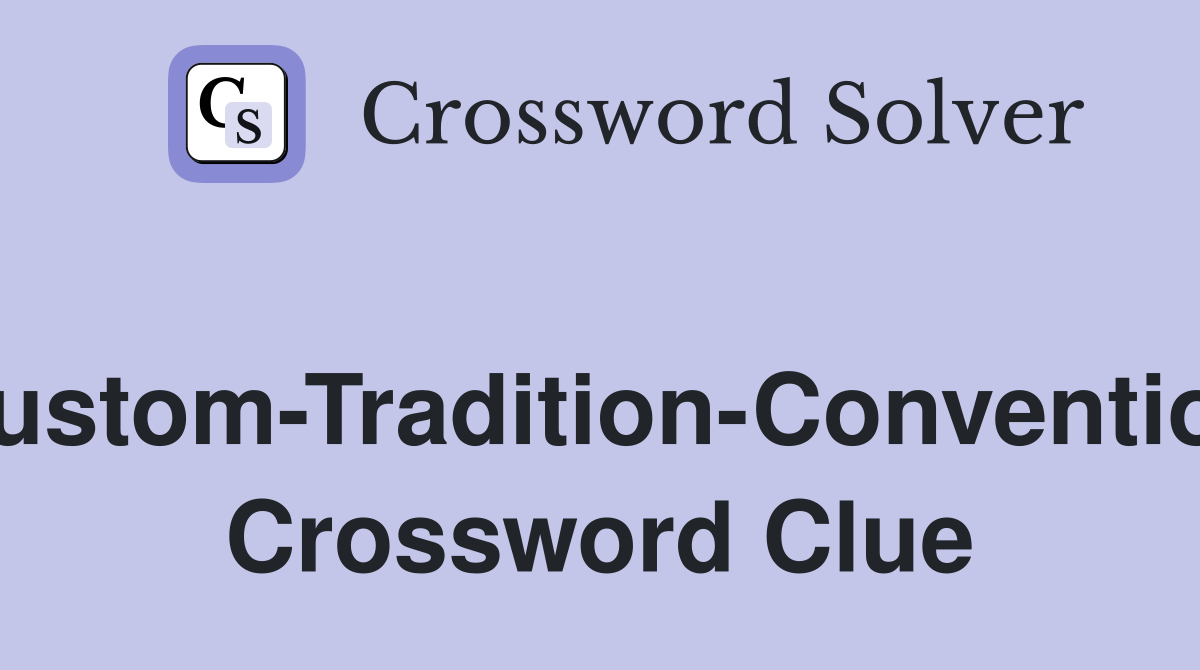 [Custom-Tradition-Convention] Crossword Clue