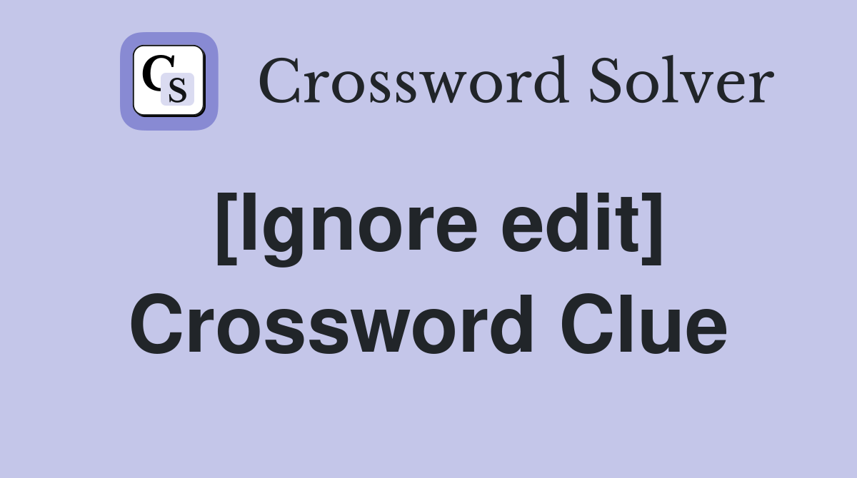 [Ignore edit] Crossword Clue