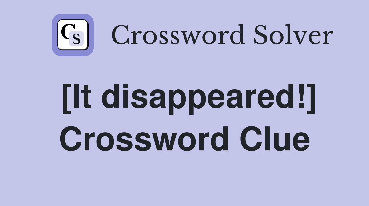 [It disappeared!] Crossword Clue